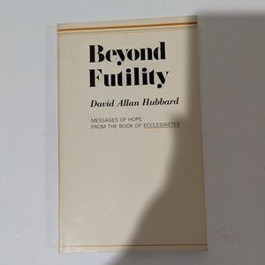 Beyond Futility by David Allen Hubbard